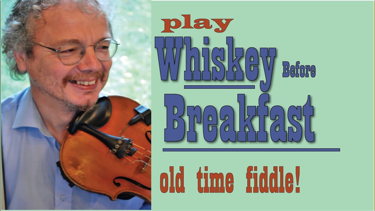 Whiskey before Breakfast for old time fiddle. Learn the tune, with bowing and ornamentation.