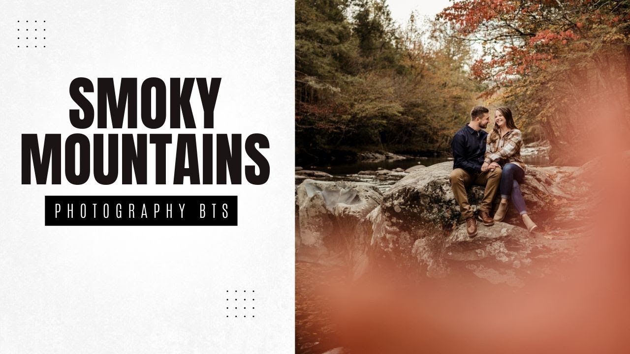 Engagement Photography Behind The Scenes | Great Smoky Mountains National Park - Gatlinburg TN