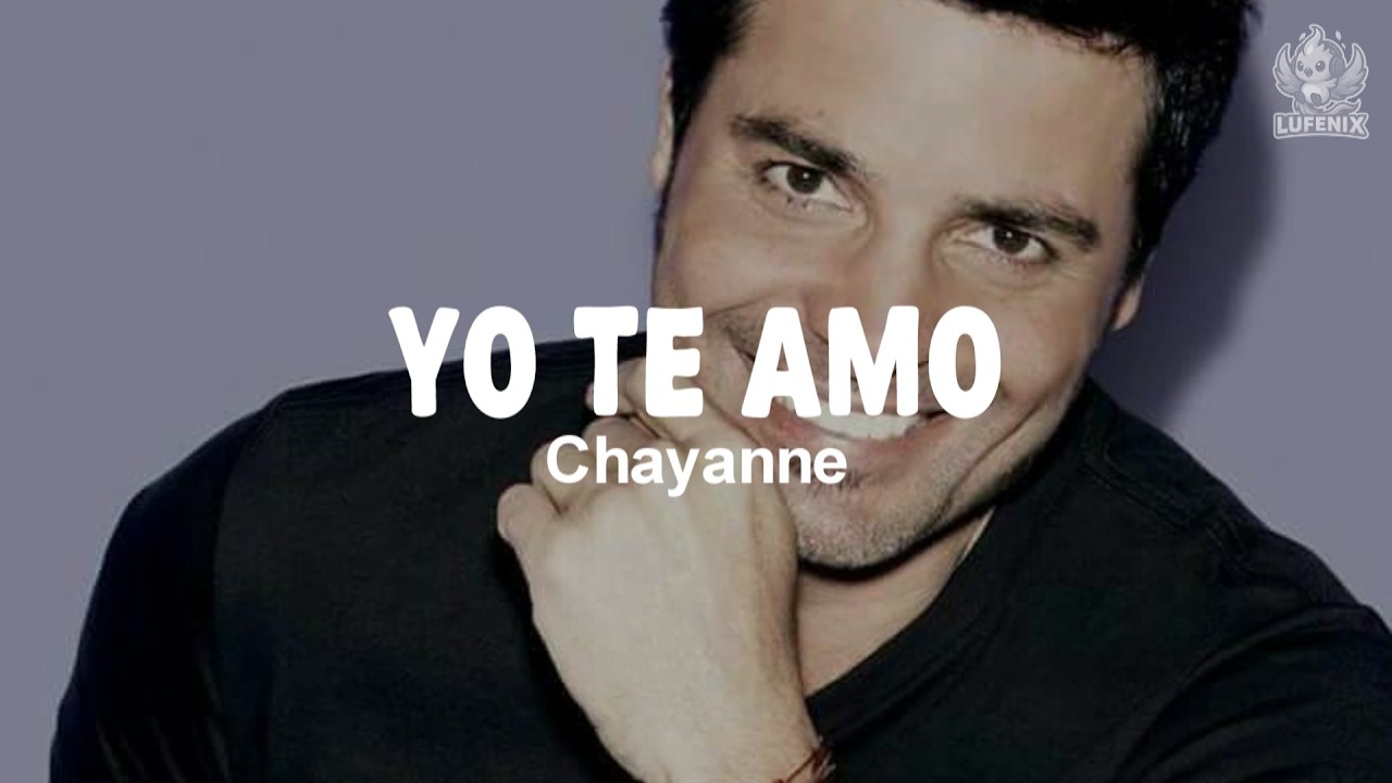 Chayanne - Yo Te Amo (Letra)