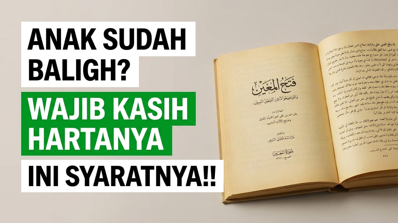 Anak Sudah Baligh dan Pintar? Hartanya WAJIB Diberikan! Penjelasan Fathul Mu'in