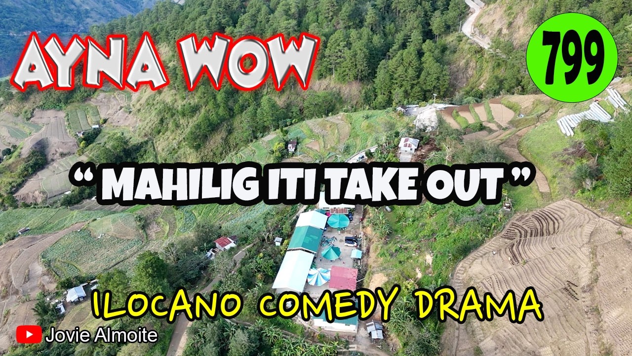 MAHILIG ITI TAKE OUT | AYNA WOW 799 | ILOCANO COMEDY DRAMA | Jovie Almoite