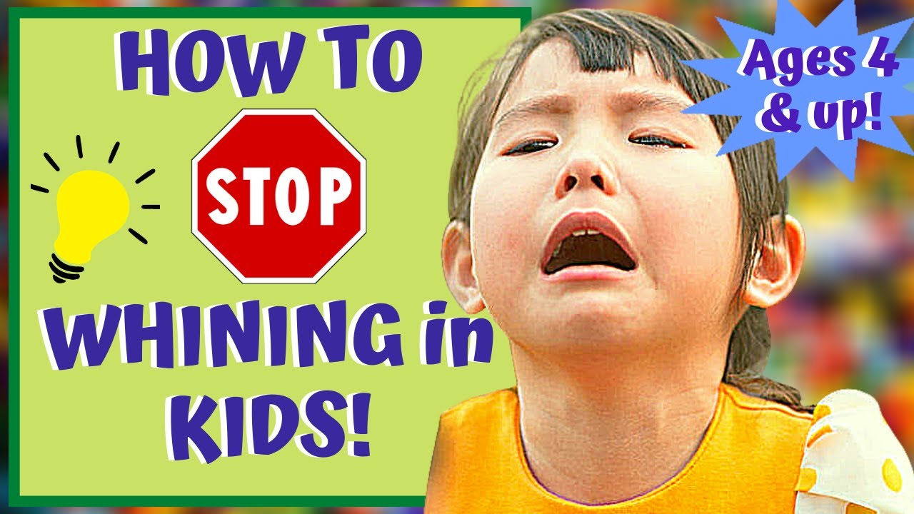 How To Stop Kids from WHINING! CTM 4-7 and 8 yrs & up