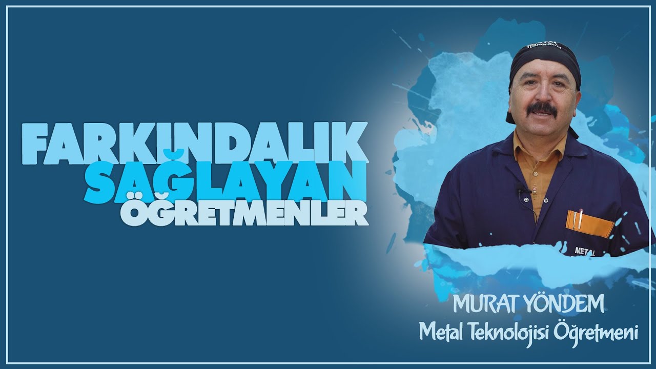 Metal Teknolojisi Öğretmeni Murat Yöndem