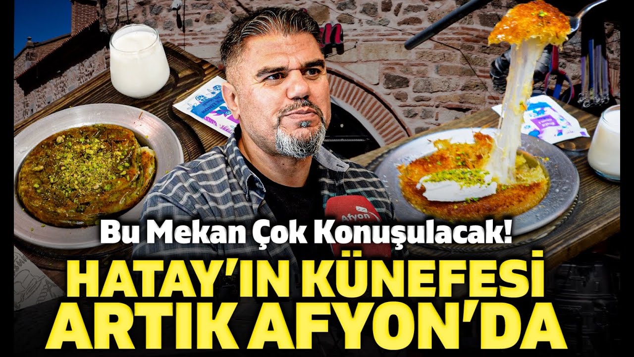 Hatay’ın künefesi Afyon’da: Bu mekan çok konuşulacak!