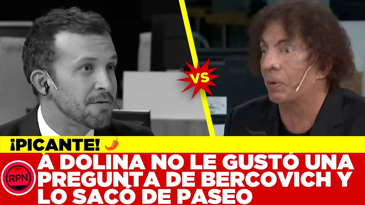 A Dolina no le gustó una pregunta de Bercovich y lo sacó de paseo