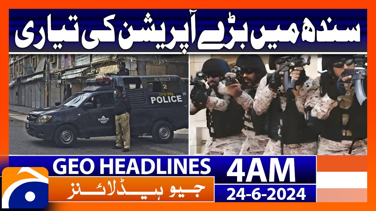 Major operation in Sindh | Geo News Headlines at 4 AM | 24th June 2024