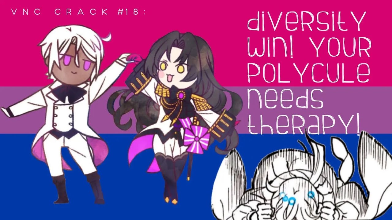 vnc crack #18: diversity win! your polycule needs therapy