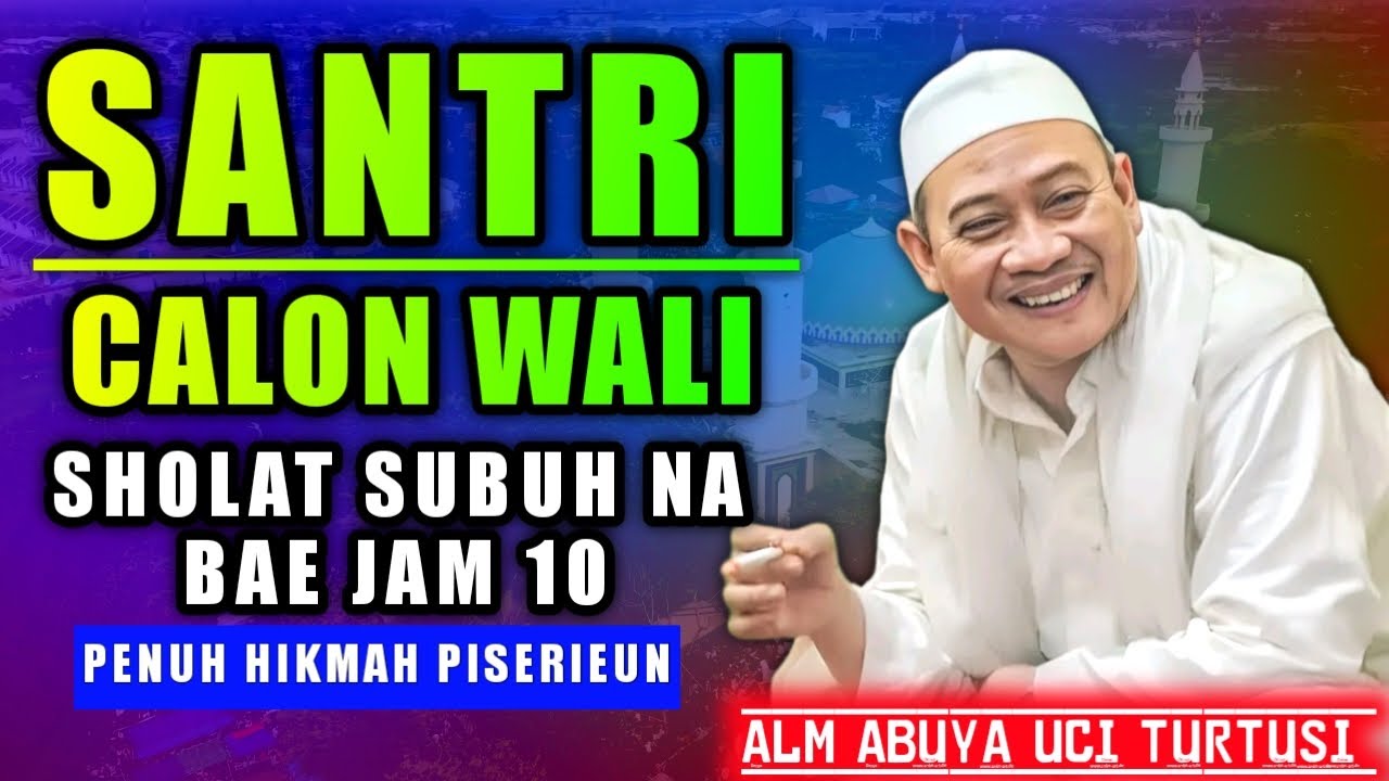 CIRI WALI ALLAH | ABUYA UCI TURTUSI CILONGOK