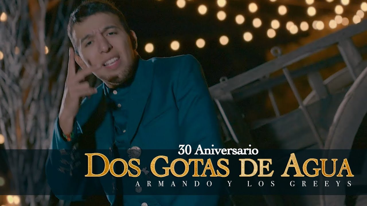 Armando y LOS GREEYS -  Dos Gotas de Agua (30 Aniversario)