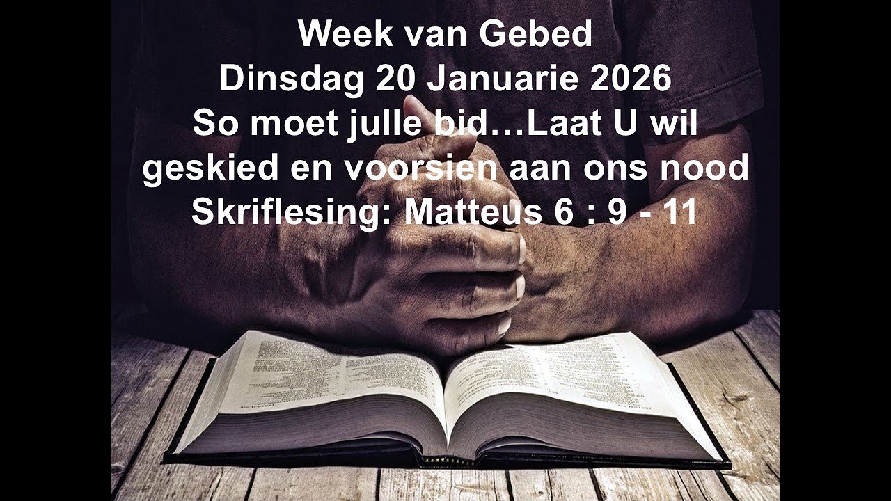 NG Gemeente Zastron Week van Gebed Dinsdag 20 Januarie 2026 Ds Werner Burger Tema So moet julle bid…