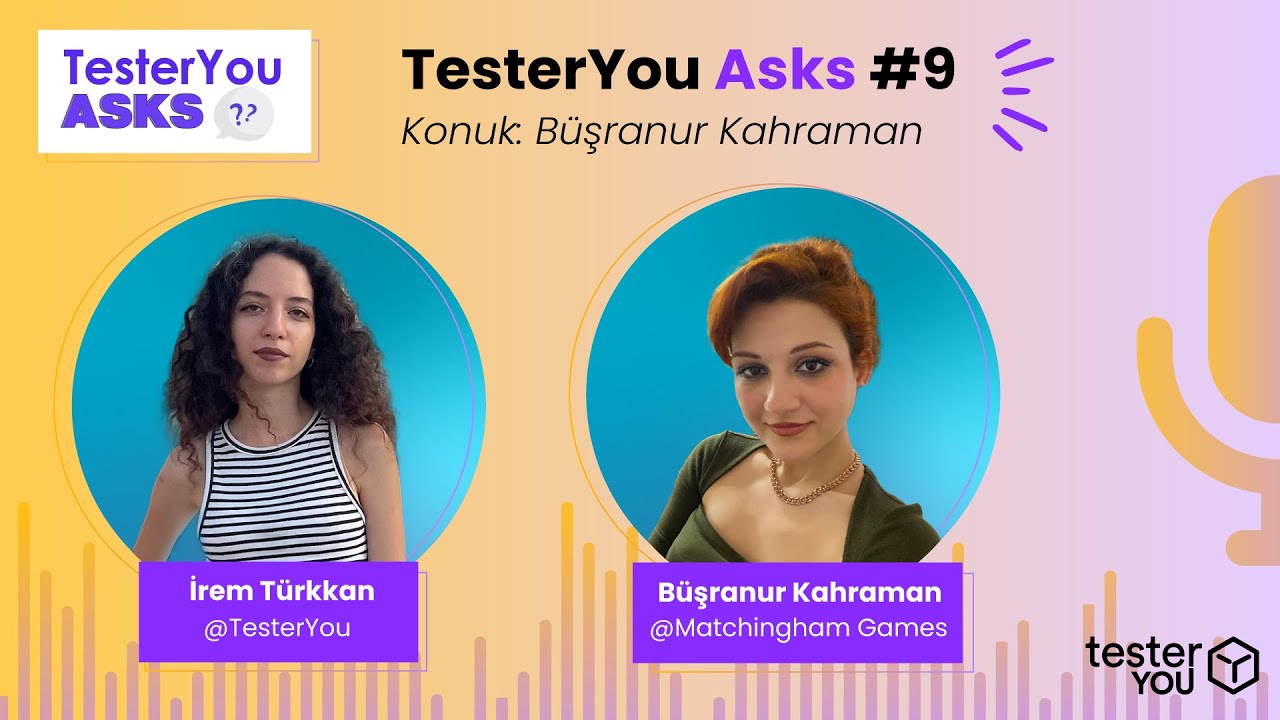 TesterYou Asks #9: Oyun Tasarımı Dünyasına Yolculuk (Konuk: Büşranur Kahraman)