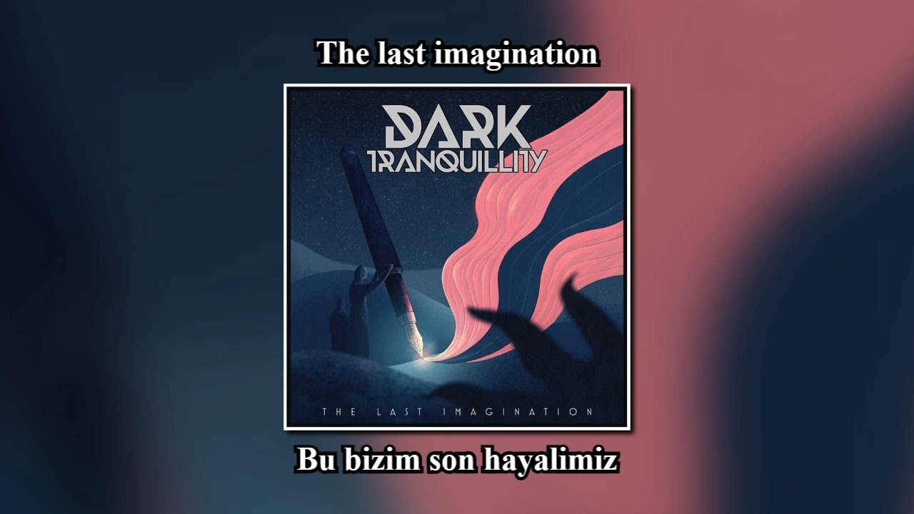Dark Tranquillity-The Last Imagination (Türkçe Çeviri & Lyrics)