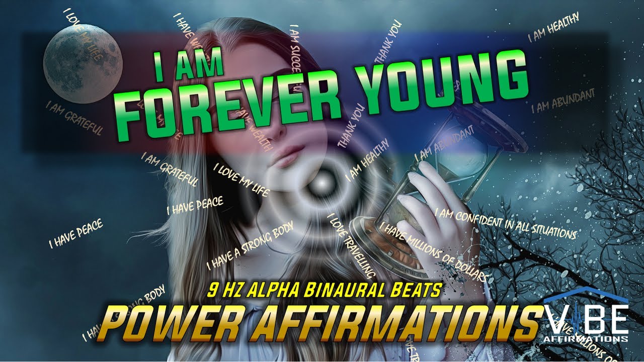 I am Forever Young ⚡ Power Affirmations with Alpha Subliminal Binaural Beats 🎧.