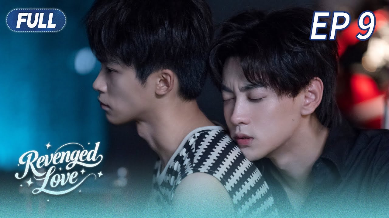 🌈Revenged Love -Tập 09 | Bộ phim truyền hình BL được yêu thích nhất năm 2025👬#bl #revengedlove