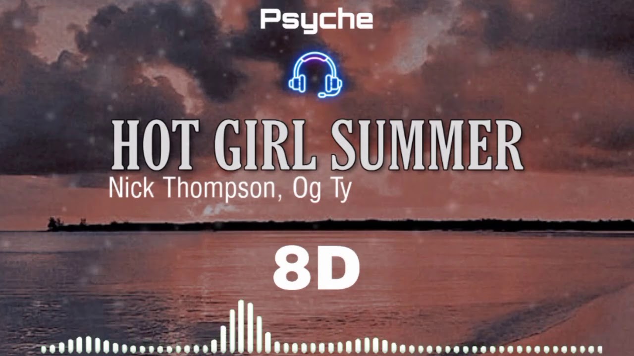 Nick Thompson x Og Ty - Hot Girl Summer | 8D Audio [Use Headphones 🎧]