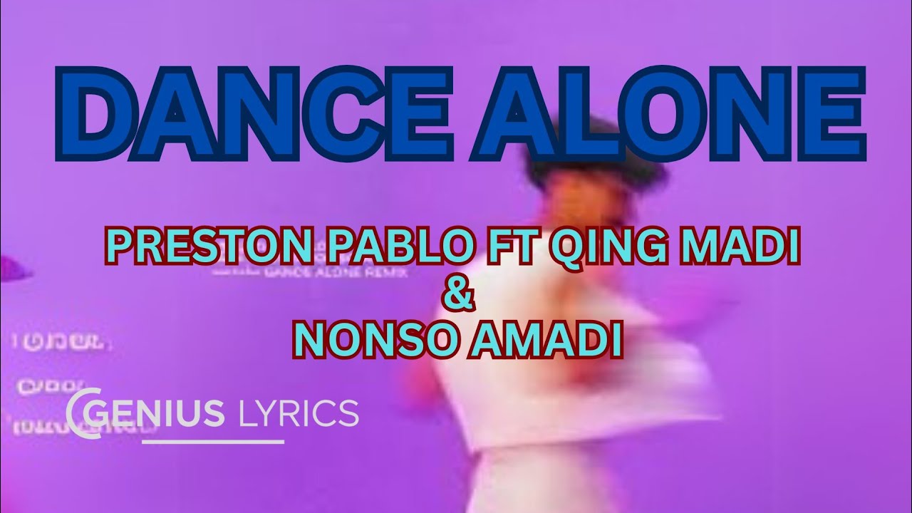 Preston Pablo - Dance Alone (Lyrics) ft Qing Madi & Nonso Amadi