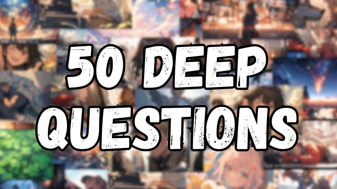 50 Deep Questions To Ask A Girl