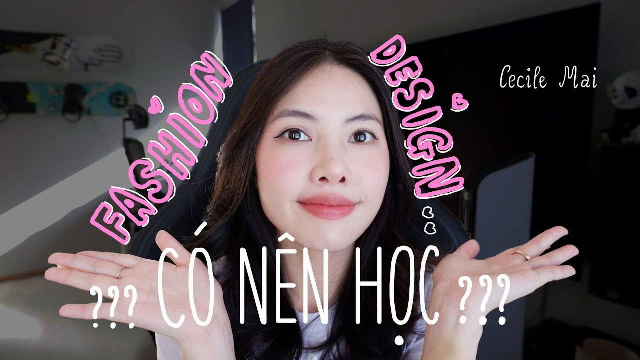 Ngành thiết kế thời trang | Được và đánh đổi? Kinh nghiệm từ bản thân