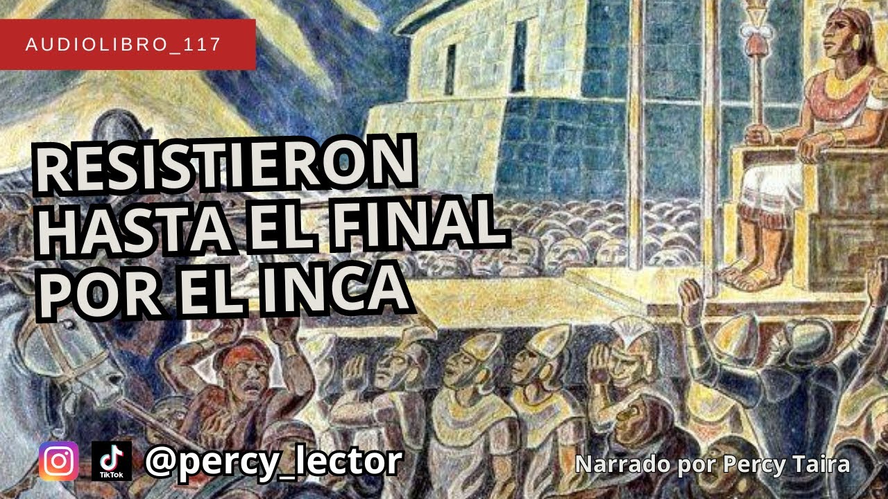 Los HEROICOS CARGADORES del Inca y la CAPTURA de ATAHUALPA | AUDIOLIBRO 117