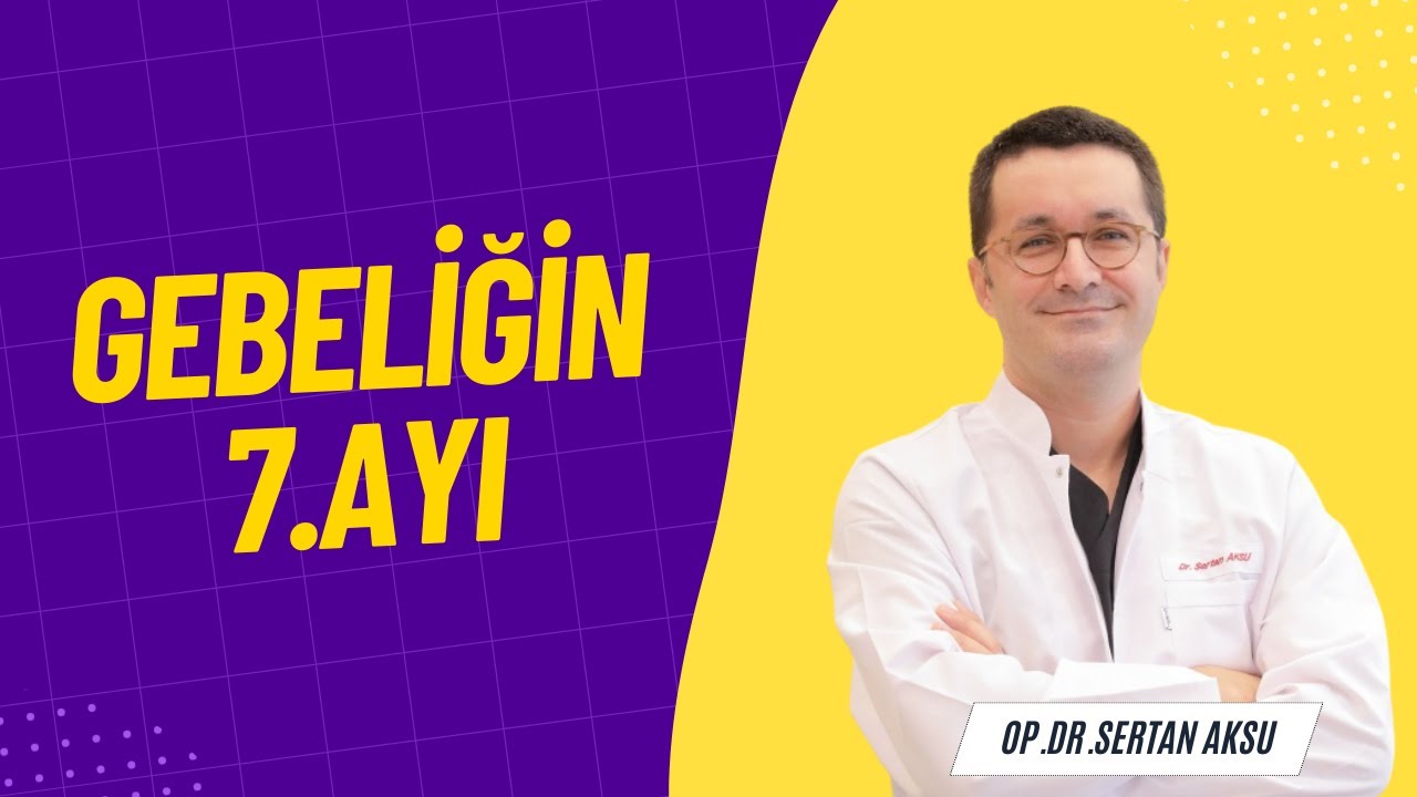 Gebeliğin 7.ayında neler meydana gelir ?