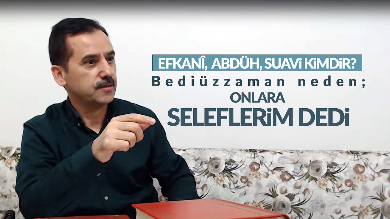 Efkanî, Abdüh, Suavi kimdir? Bediüzzaman neden; onlara seleflerim dedi