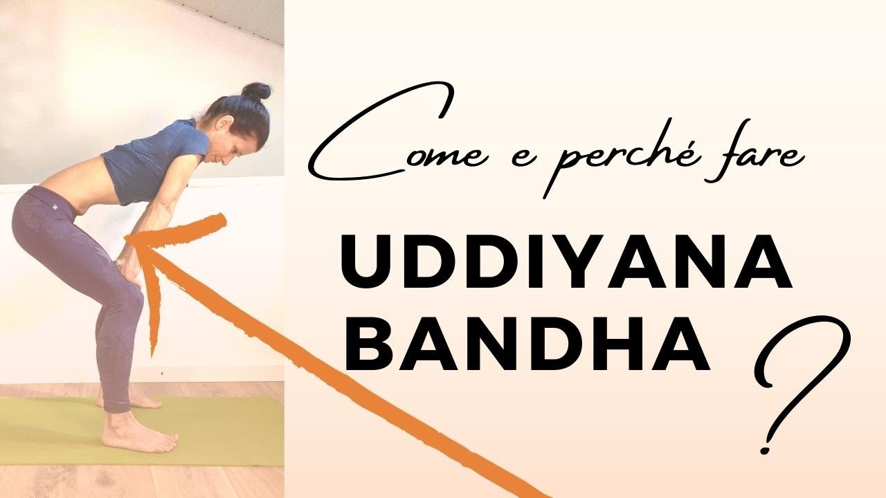 Uddiyana Bandha - Pratica e Benefici del 