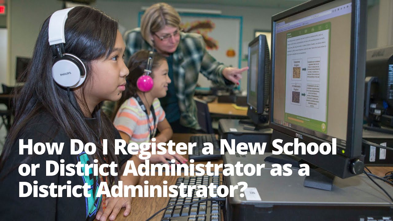 How Do I Register a New School or District Administrator as a District Administrator?