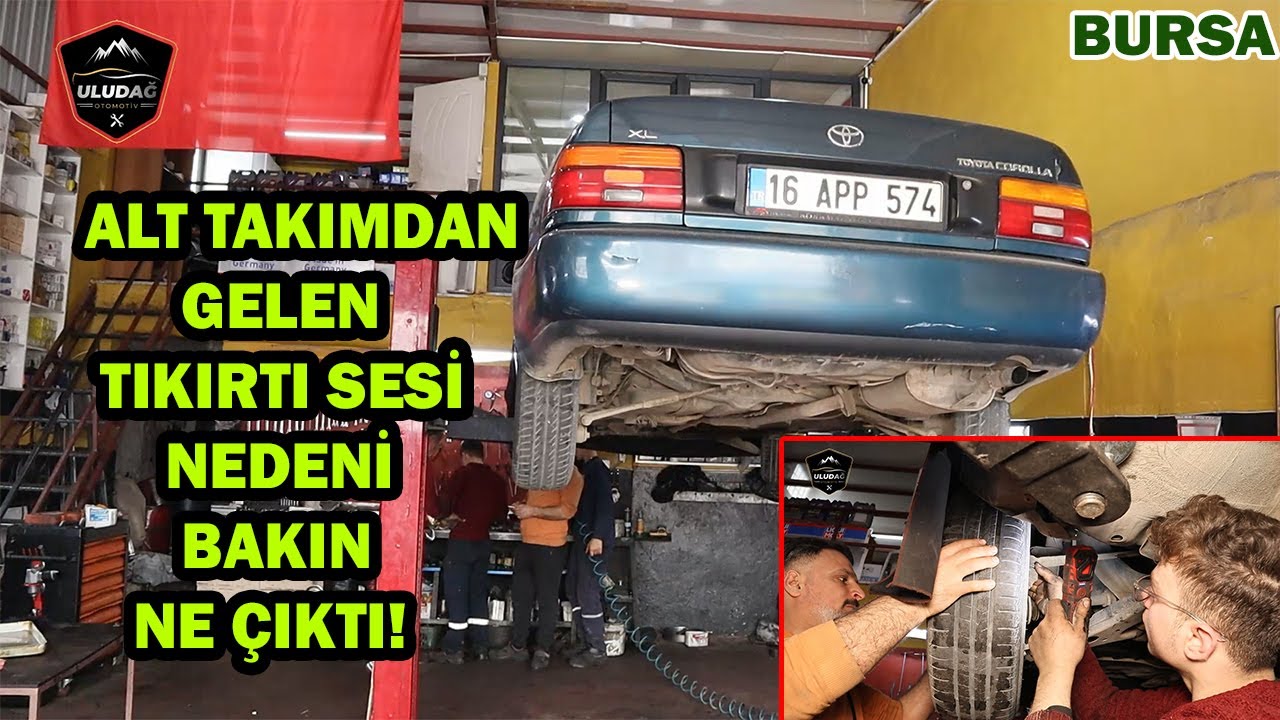 &Ccedil;UKURLARDAN GE&Ccedil;ERKEN GELEN TIKIRTI SESLERİNİN NEDENİ (Toyota Corolla XL)