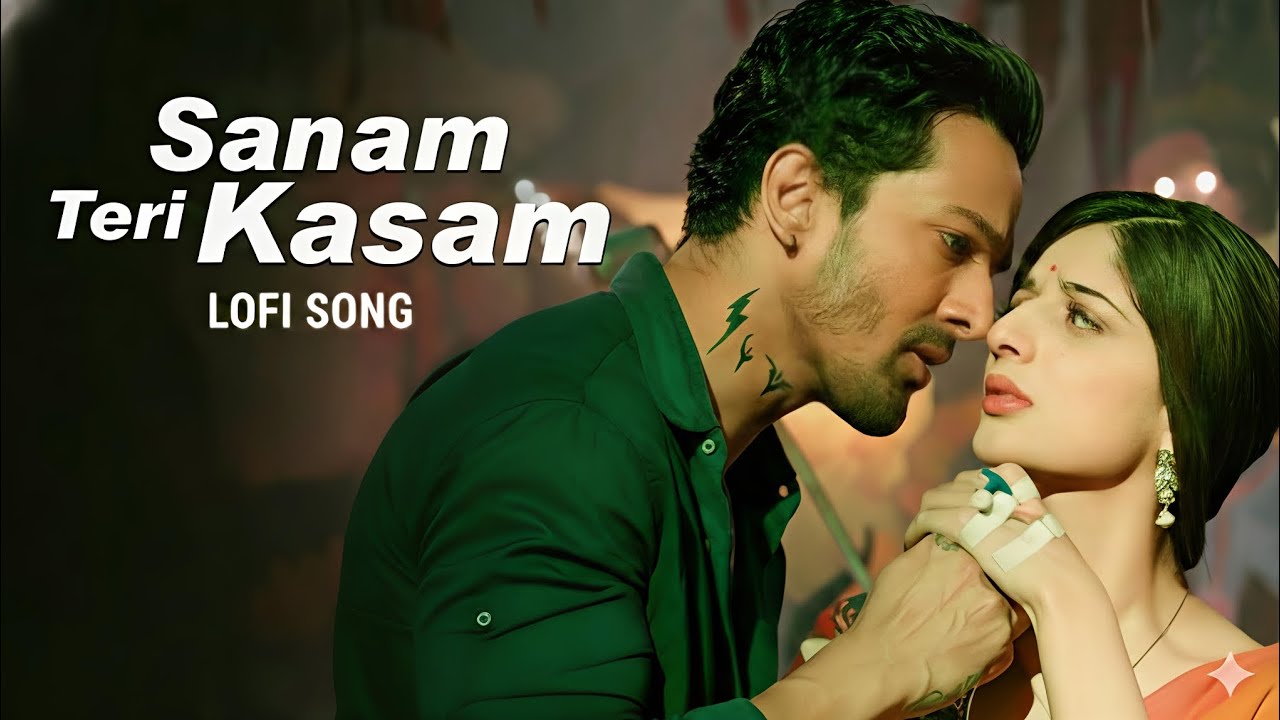 Sanam Teri Kasam Lofi Song | Bollywood Lofi Song 