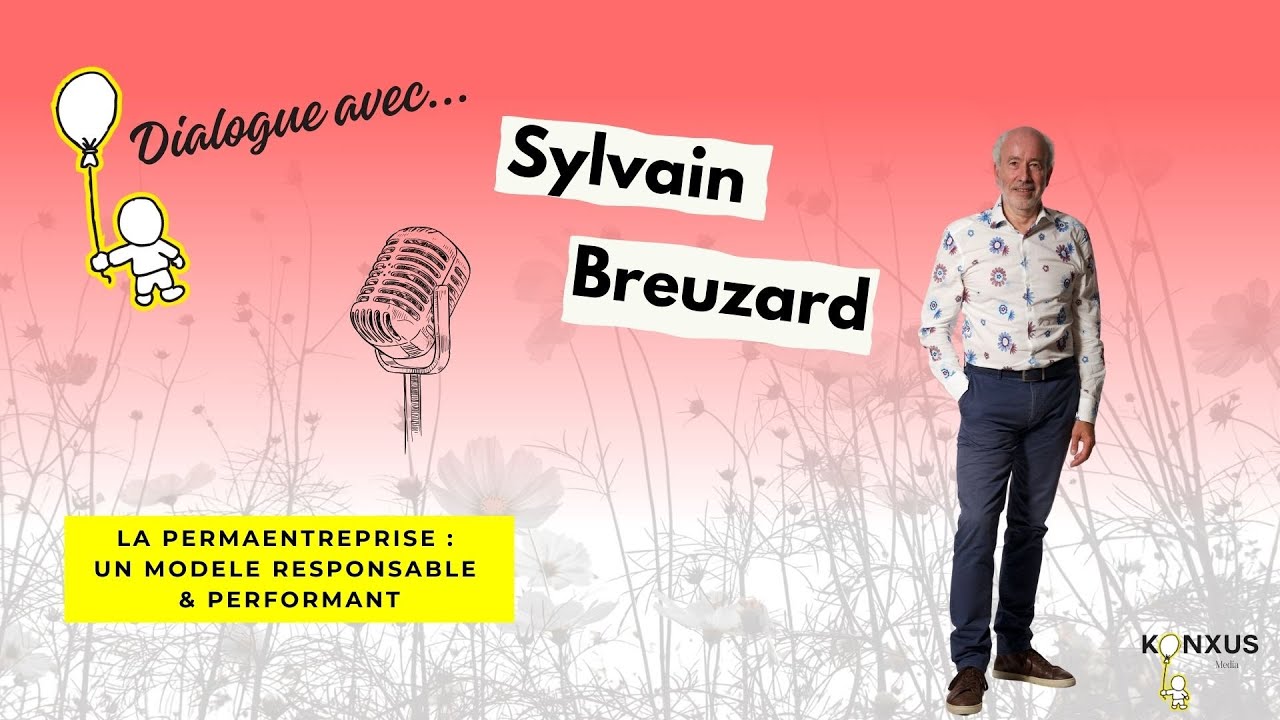 Leadership & Permaentreprise : L’entreprise régénératrice selon Sylvain Breuzard