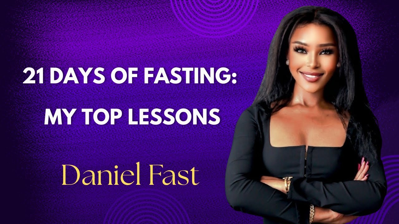 21 Days: My Daniel Fast Lessons