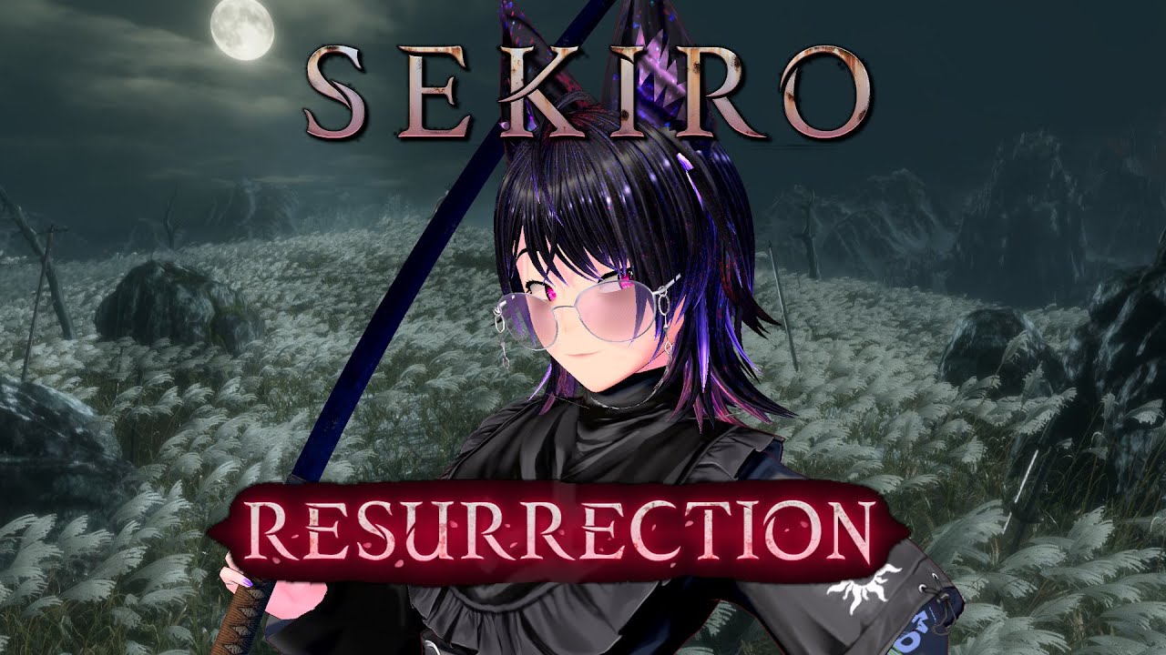 【VTuber】The Resurrection mod turned out to be a little difficult【Sekiro: Shadows Die Twice】