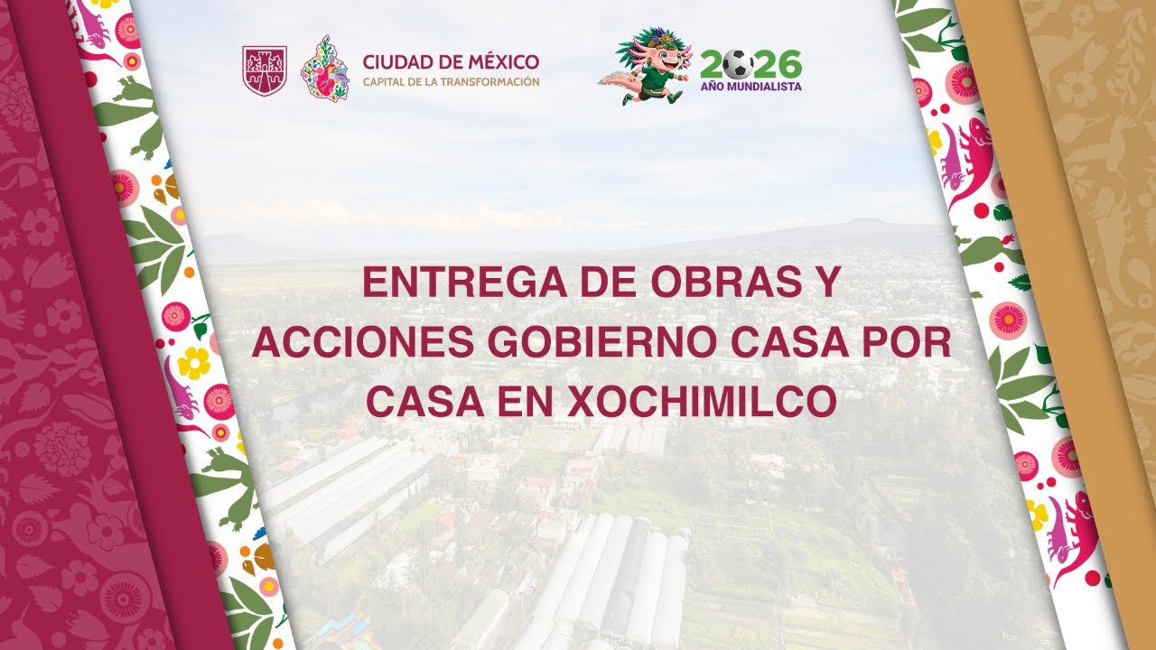Entrega de Obras y Acciones Gobierno Casa por Casa en Xochimilco