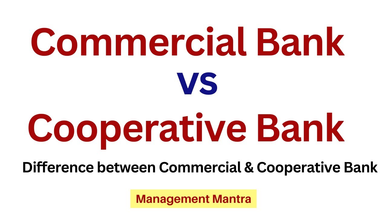 Difference between Commercial Banks and Cooperative Banks