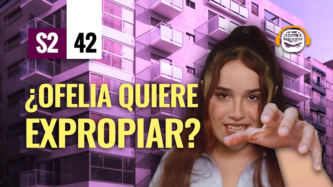 PODCAST ENOJADO s2 | #42 ¿Ofelia Fernandez quiere expropiar?