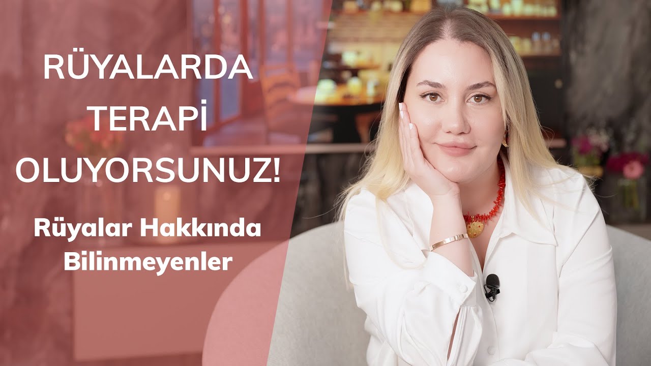 RÜYALARDA TERAPİ OLUYORSUNUZ! - Rüyalar Hakkında Bilinmeyenler