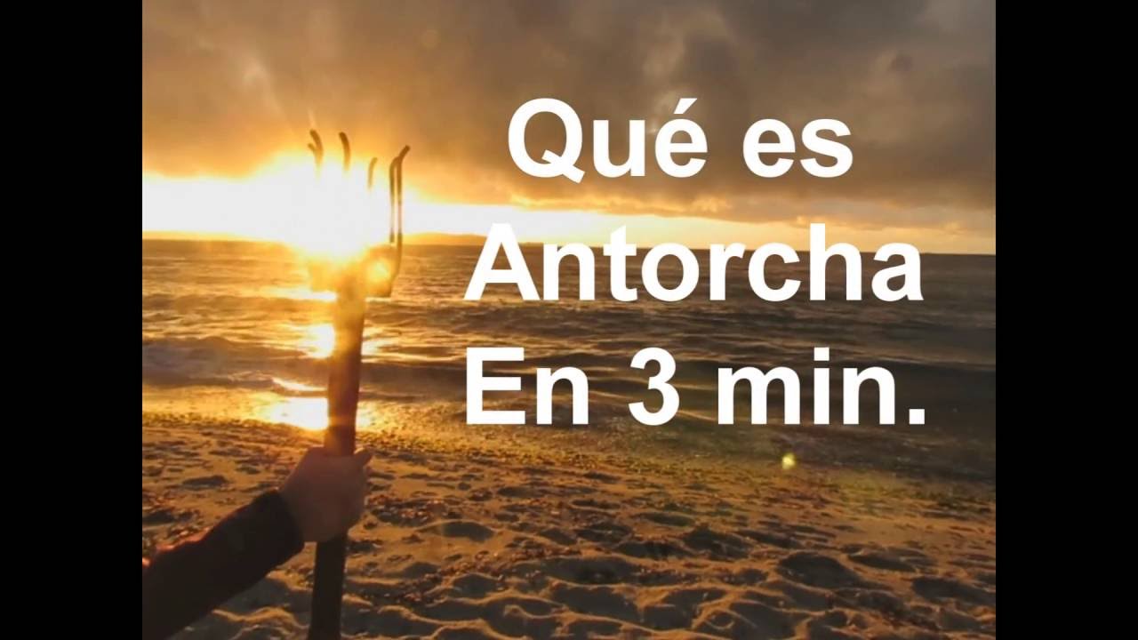 Qué es Antorcha en 3 Min.