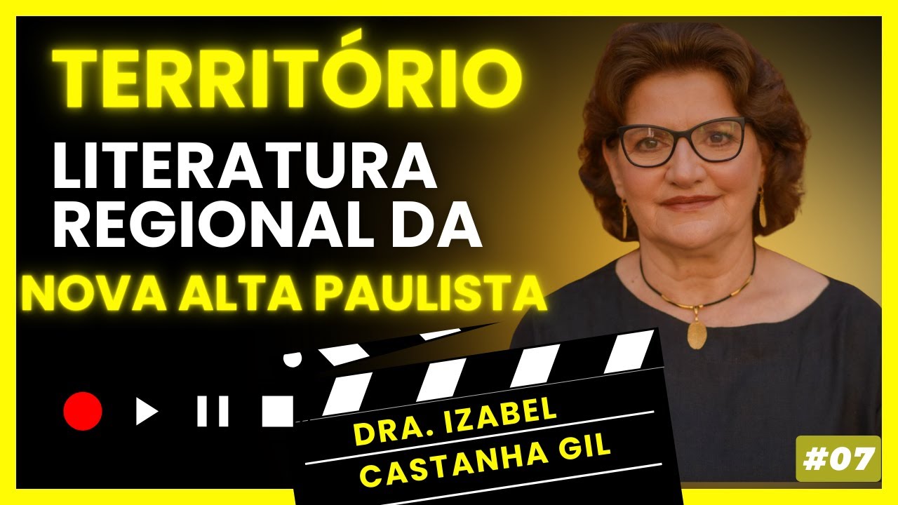 Literatura Regional, Território e Identidade na Nova Alta Paulista | Dra. Izabel Castanha Gil