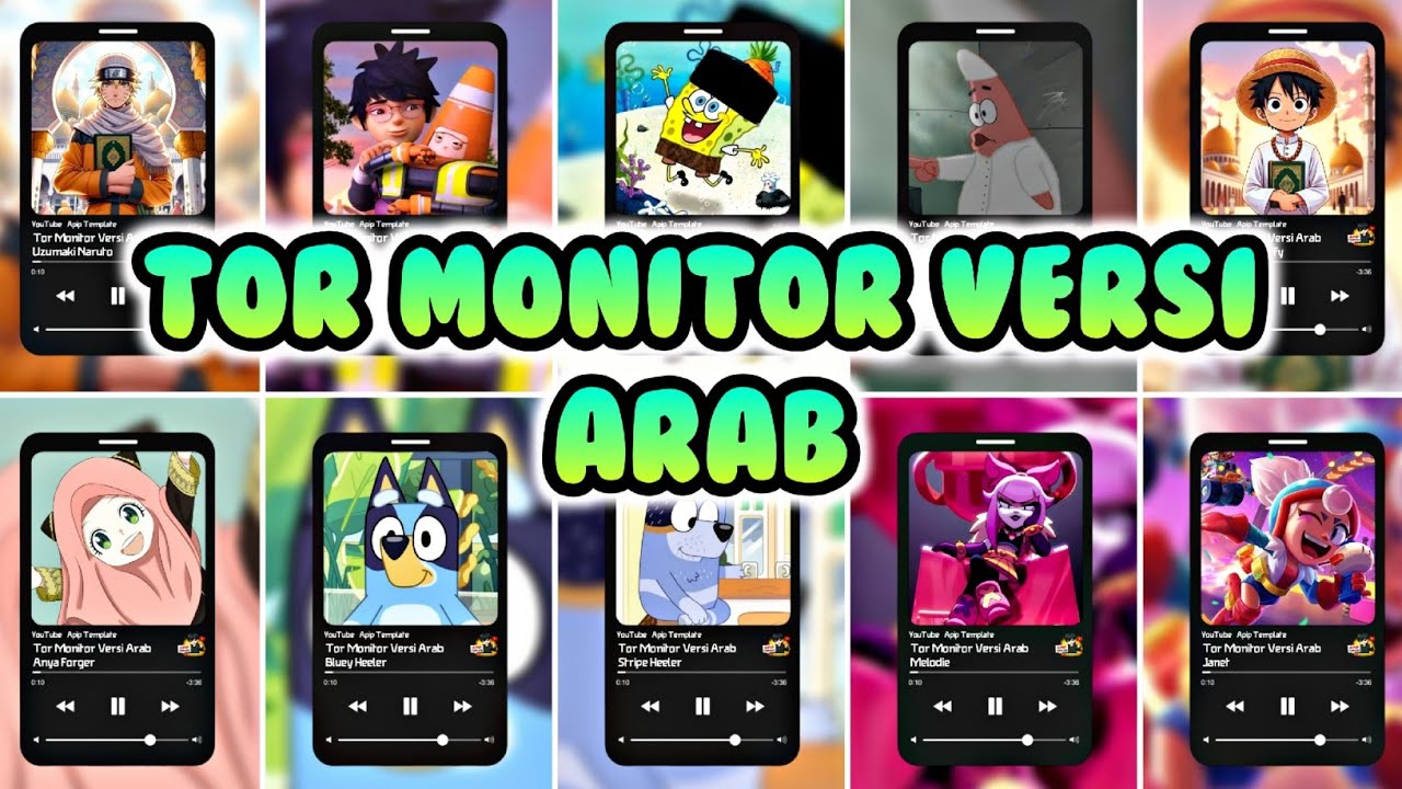 Tor Monitor Versi Arab Versi Naruto, Fang, Spongebob, Patrick, Luffy, Anya, Bluey, Stripe, Melodie