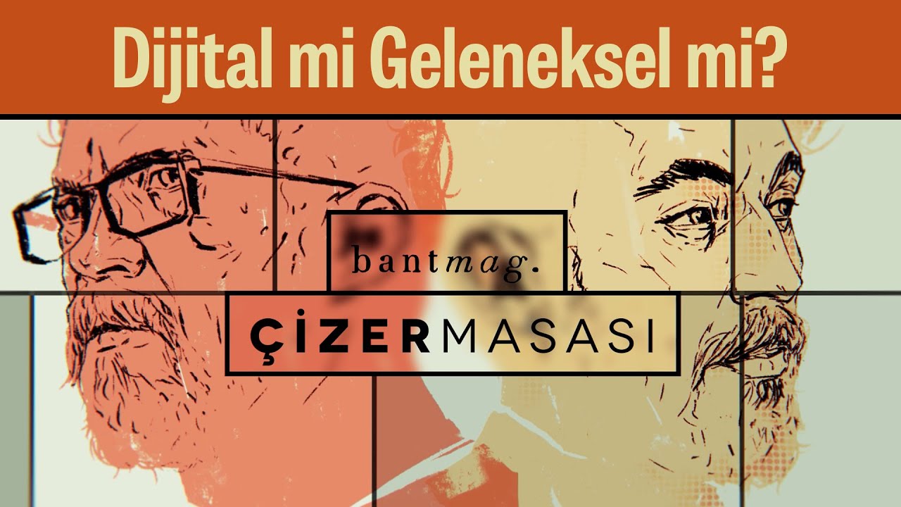 Dijital mi Geleneksel mi? | bant mag. Çizer Masası #1