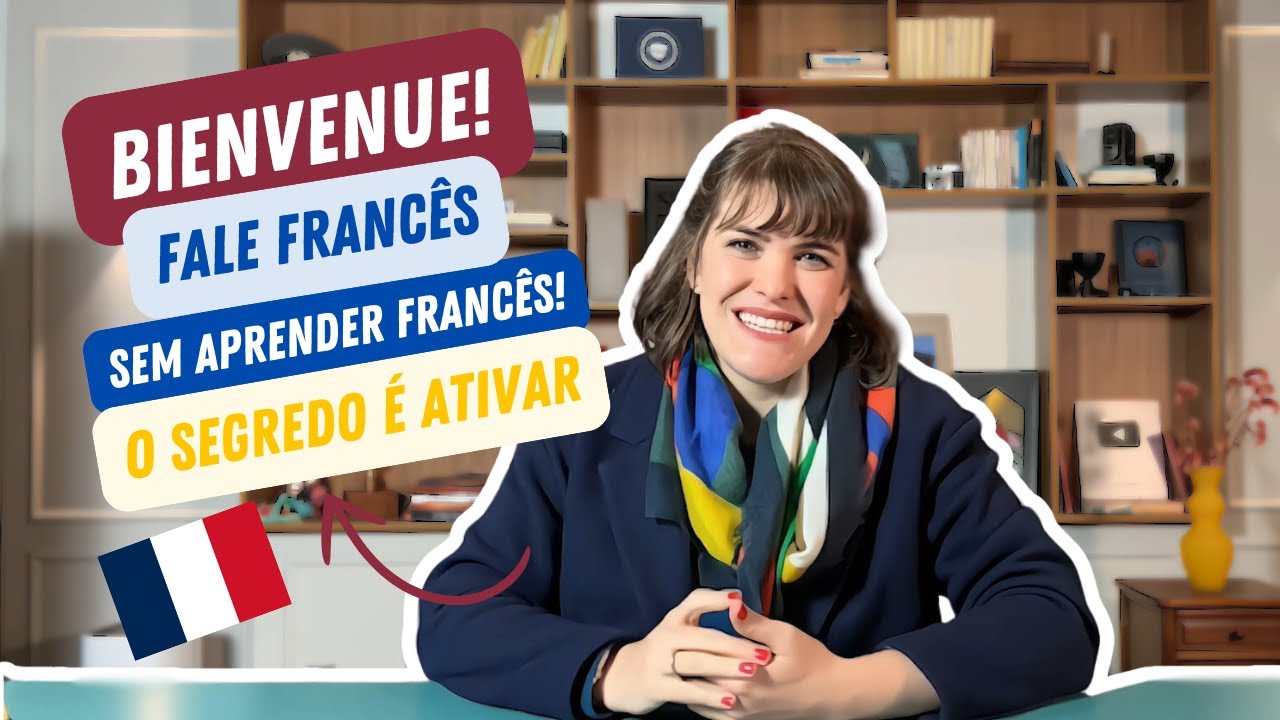 Bienvenue! Aqui Voc&ecirc; Vai Falar Franc&ecirc;s Sem Ter que 