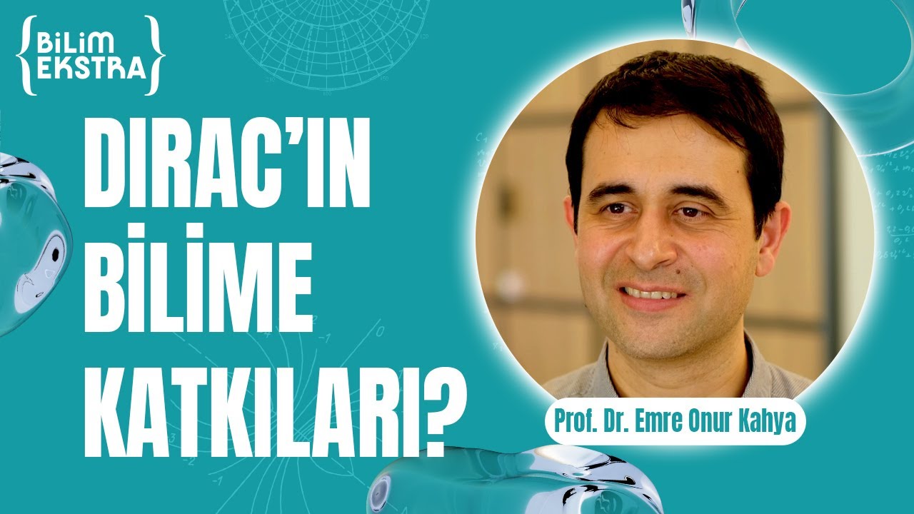 Dirac'ın bilime katkıları? / Prof. Dr. Emre Onur Kahya ile Bilim Ekstra