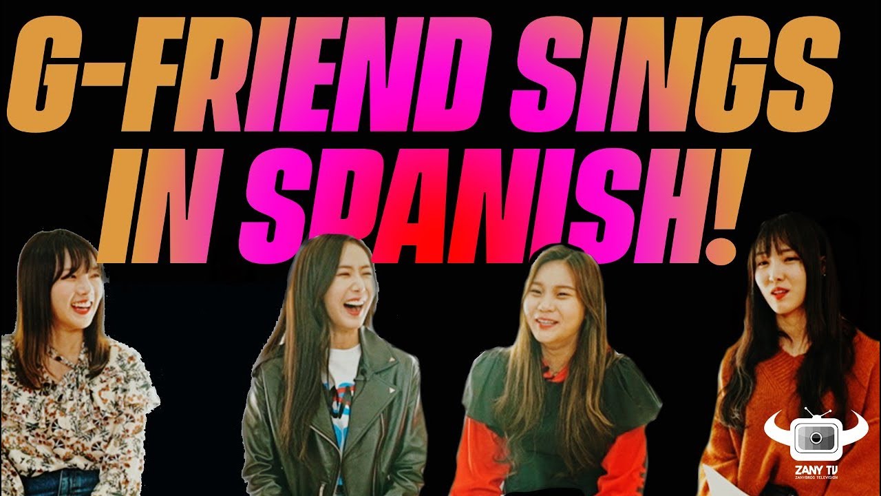 GFRIEND SINGING IN SPANISH!