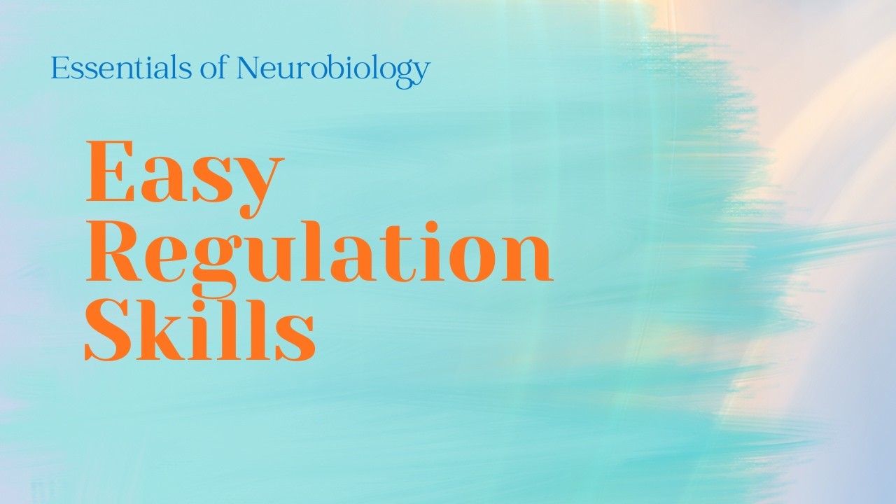 Essentials of Neurobiology: Regulation Skills