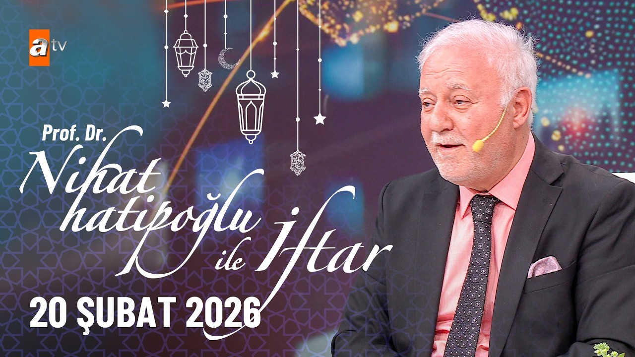 Nihat Hatipoğlu ile İftar 2. Bölüm | 20  Şubat 2026