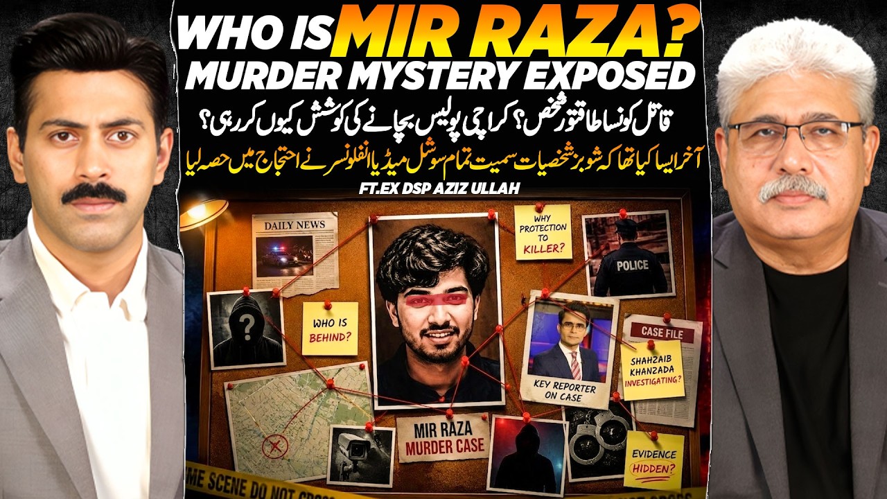 Who Is Mir Raza? Murder Mystery EXPOSED | Karachi Police Under Fire | Ex-DSP Aziz Ullah Khan