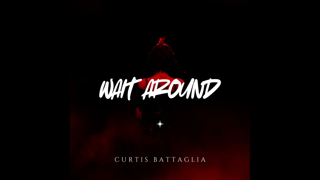 Curtis Battaglia - Wait Around (Prod. Cold Melody)