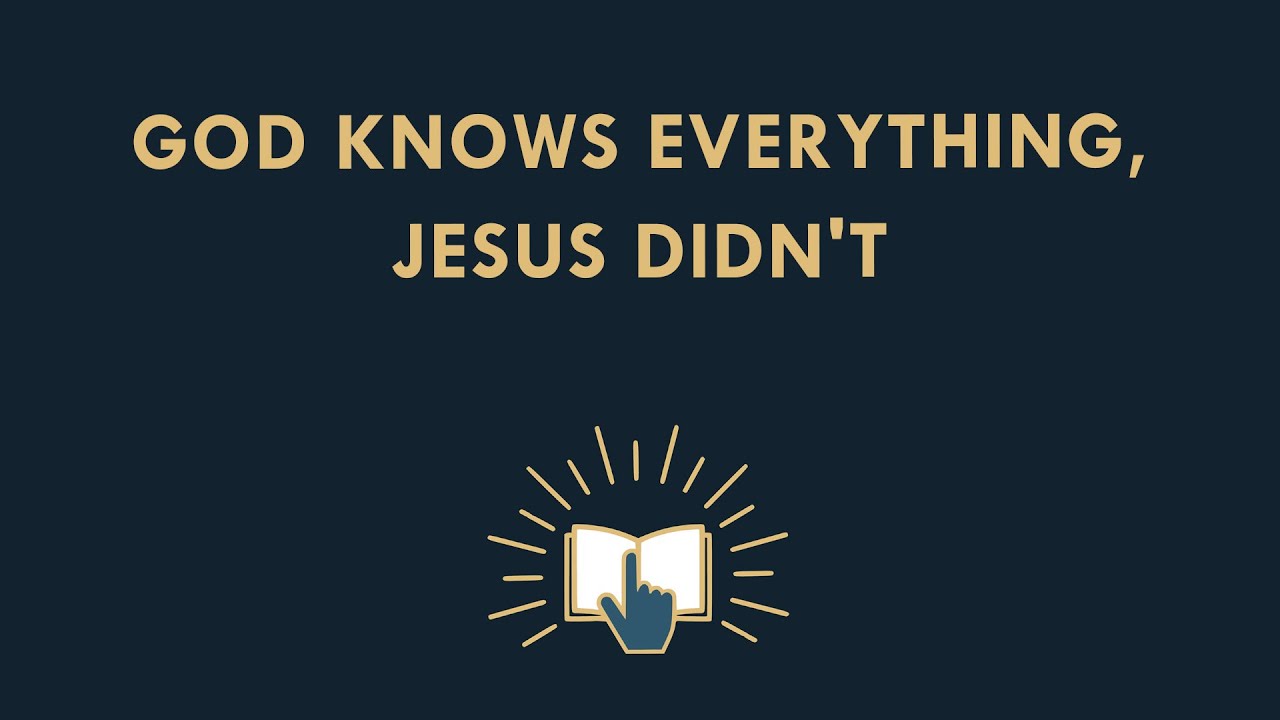 God knows everything, Jesus didn't