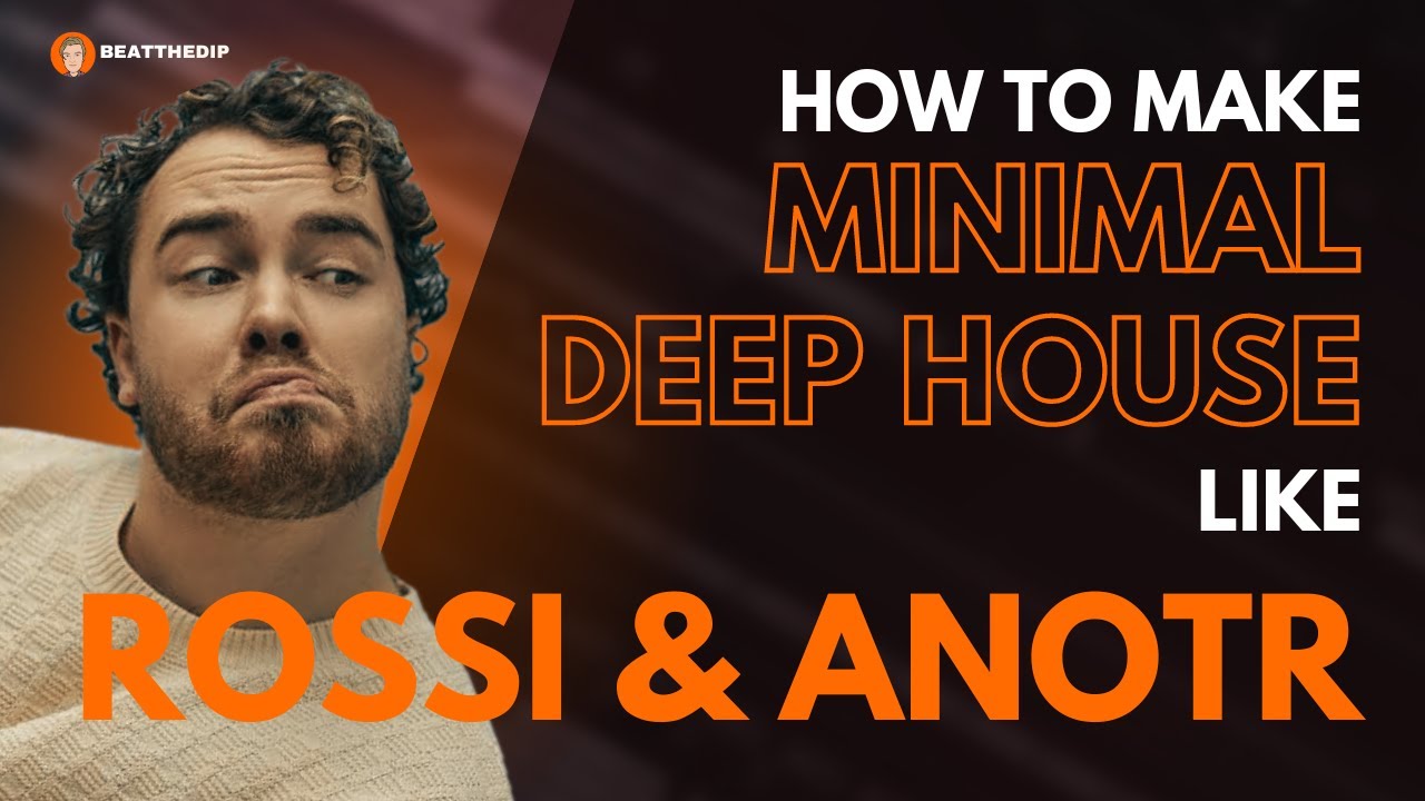 How To Make MINIMAL HOUSE like ROSSI  & ANOTR [ + Samples ]