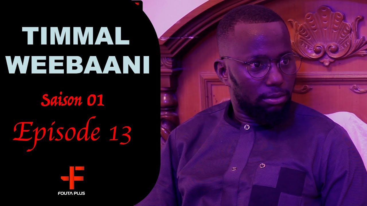 Série - TIMMAL WEEBAANI - EPISODE 13 - SAISON 1